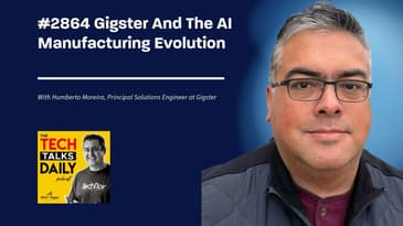 2864: Gigster And The AI Manufacturing Evolution