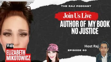Elizabeth Mikotowicz | My book No Justice |  The Raj Podcast 📱