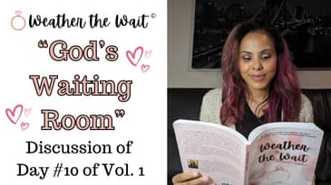 "God's Waiting Room" (Discussion of Day 10 of WTW of Vol. 1) | Preparing for Kingdom Marriage 💕💍