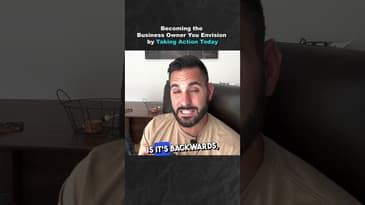 Becoming The Business Owner You Envision by Taking Action Today (Part 1)