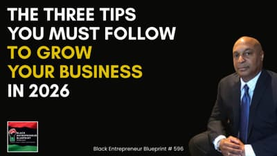 Black Entrepreneur Blueprint 596 - Jay Jones - 3 Tips You Must Follow To Grow Your Business In 2026