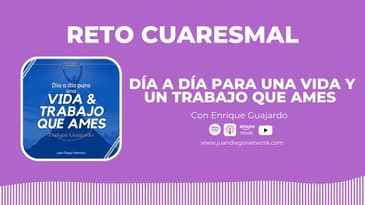 RETO: Día a día para una vida y un trabajo que ames con Enrique Guajardo | Día 27 hacia una Vida...