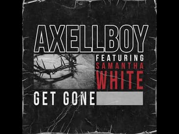 Axellboy Ft. Samantha White - Get Gone