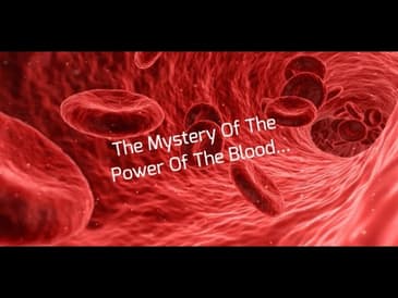 The Mystery Of The Power Of The Blood...