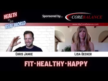YOU Are Your Own Health Expert - Health in the Real World with Chris Janke & Lisa Decker