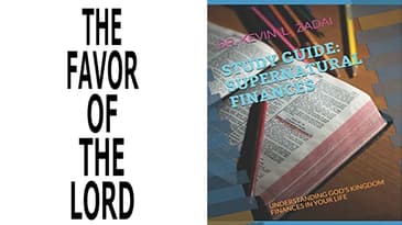 SUPERNATURAL FINANCES: VIDEO STUDY GUIDE SESSION 10: THE FAVOR OF THE LORD