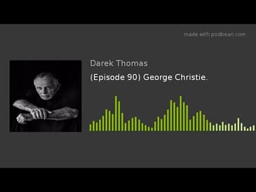 (Episode 90) George Christie.