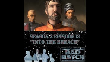 Star Wars The Bad Batch 313 Podcast
