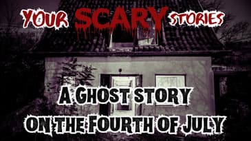 Ghost House scare on the 4th of July true scary story