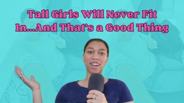 Tall Girls Will Never Fit In...Here's Why That's a Good Thing