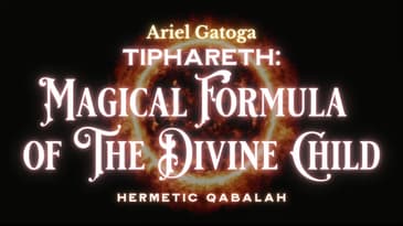 The Magical Formula of the Divine Child (Tiphareth) - Hermetic Qabalah