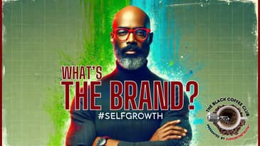 The Black Coffee Club Live: "A BRAND New YOU" #selfgrowth