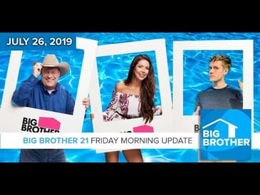 Big Brother 21 Friday July 26 Morning Update #BB21