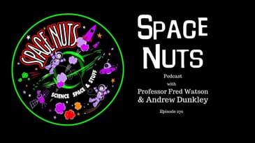 Space Nuts 270 Part 3 with Professor Fred Watson & Andrew Dunkley | Astronomy Science Podcast