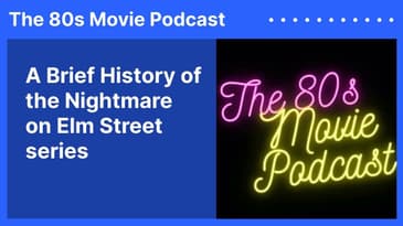 A Brief History of the Nightmare on Elm Street series | The 80s Movie Podcast