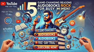5 Game-Changing Reasons Audiobooks Rock for Busy Men! #ThoughtLeadership