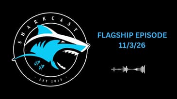 SHARKCAST: FLAGSHIP EPISODE (11/3/26)
