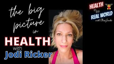 The Big Picture in Health with Jodi Ricker - Health in the Real World with Chris Janke