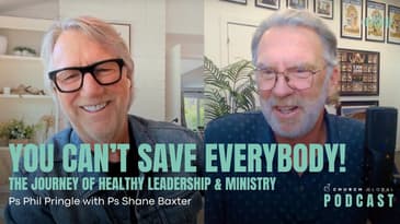 Conversations: You Can't Save Everybody! (Ps Phil Pringle & Ps Shane Baxter)