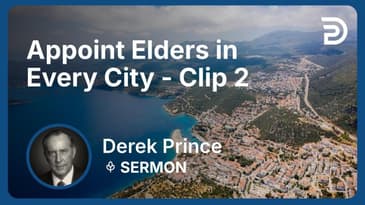 Appoint Elders in Every City | Clip 2 | Derek Prince