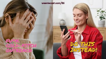 The ROI on cold-pitch Sales vs Attraction Marketing! | Weeniecast 86