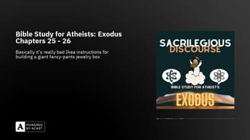Bible Study for Atheists: Exodus  Chapters 25 - 26