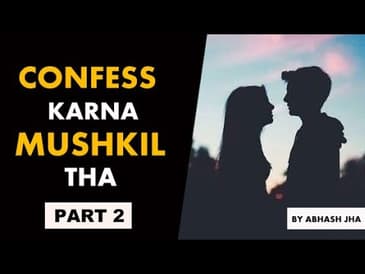 PART 2 | Confess Karna Mushkil Tha | Storytelling in Hindi | Rhyme Attacks