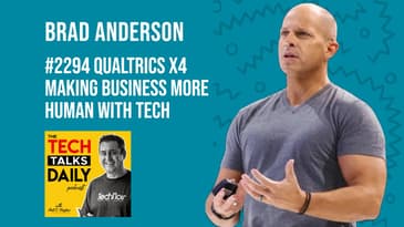 2294: Qualtrics X4 With Brad Anderson - Making Business More Human With Tech