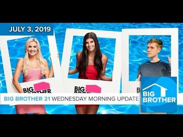Big Brother 21 Wednesday July 3 Morning Update #BB21