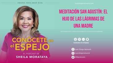 Conócete en el espejo  - Meditación San Agustín: el hijo de las lágrimas de una madre