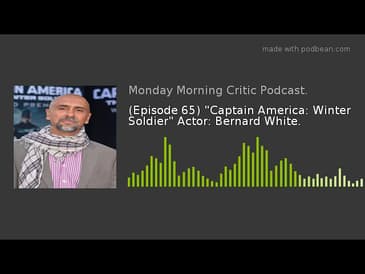(Episode 65) "Captain America: Winter Soldier" Actor: Bernard White.