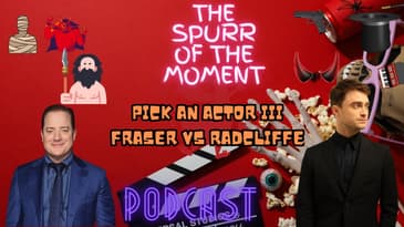 Spurr Of The Moment Podcast: Pick An Actor Fraser Vs Radcliffe