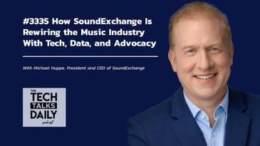 3335:  How SoundExchange Is Rewiring the Music Industry With Tech, Data, and Advocacy