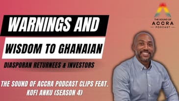 Warnings & Wisdom to Ghanaian Diasporan Returnees and Investors | S4 Highlights