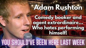 You Should've Been Here Last Week - Ep 4 Adam Rushton Interview