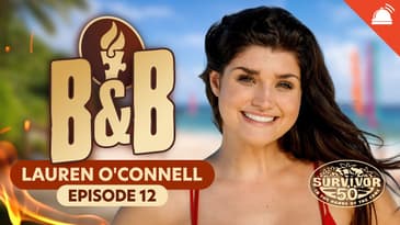 Survivor 50 B&B Ep 12 Recap w/ Lauren O'Connell