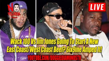 Wack 100 Vs Jim Jones Going To Start A New East Coast/West Coast Beef? 6ix9ine Amped It!