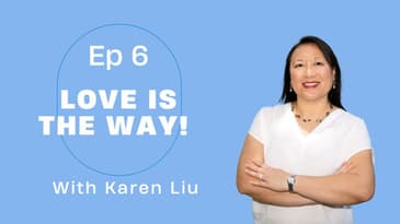 Ep 6 - Love is the Way (part 3)