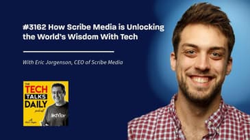 3162: How Scribe Media is Unlocking the World’s Wisdom With Tech