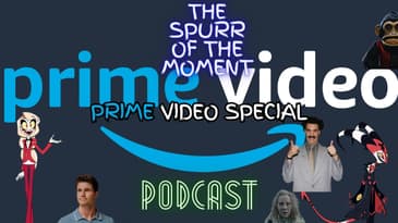 Spurr Of The Moment Podcast: Prime Video Special
