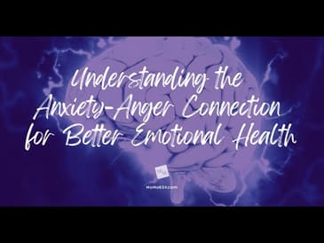 Understanding the Anxiety-Anger Connection for Better Emotional Health