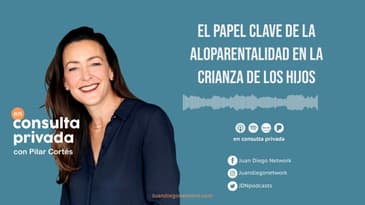 En consulta privada - El papel clave de la aloparentalidad en la crianza de los hijos