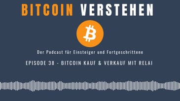 Episode 38 - Bitcoin Kauf und Verkauf mit Relai