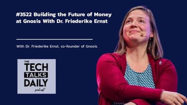 3522: Building the Future of Money at Gnosis With Dr. Friederike Ernst