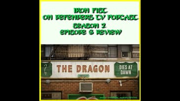 Iron Fist 206 Review "The Dragon Dies At Dawn" by TV Podcast Industries