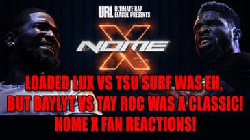 Loaded Lux Vs Tsu Surf Was Eh,  But Daylyt Vs Tay Roc Was A Classic! NOME X FAN Reactions!