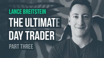 The Ultimate Day Trader, Pt. 3 · Lance Breitstein