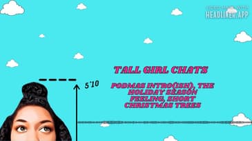 Tall Girl Chats: Holiday Season Feeling, Short Christmas Trees, and More| A Tall Girl's Podmas Day 2