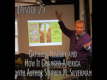 Episode 25 - A Book About Catskills History with Stephen M. Silverman