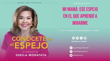 Conócete en  el espejo - Mi mamá: ese espejo en el que aprendí a mirarme.